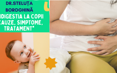Dr. Steluța Boroghină – Indigestia la copii- Cauze, Simptome, Tratament
