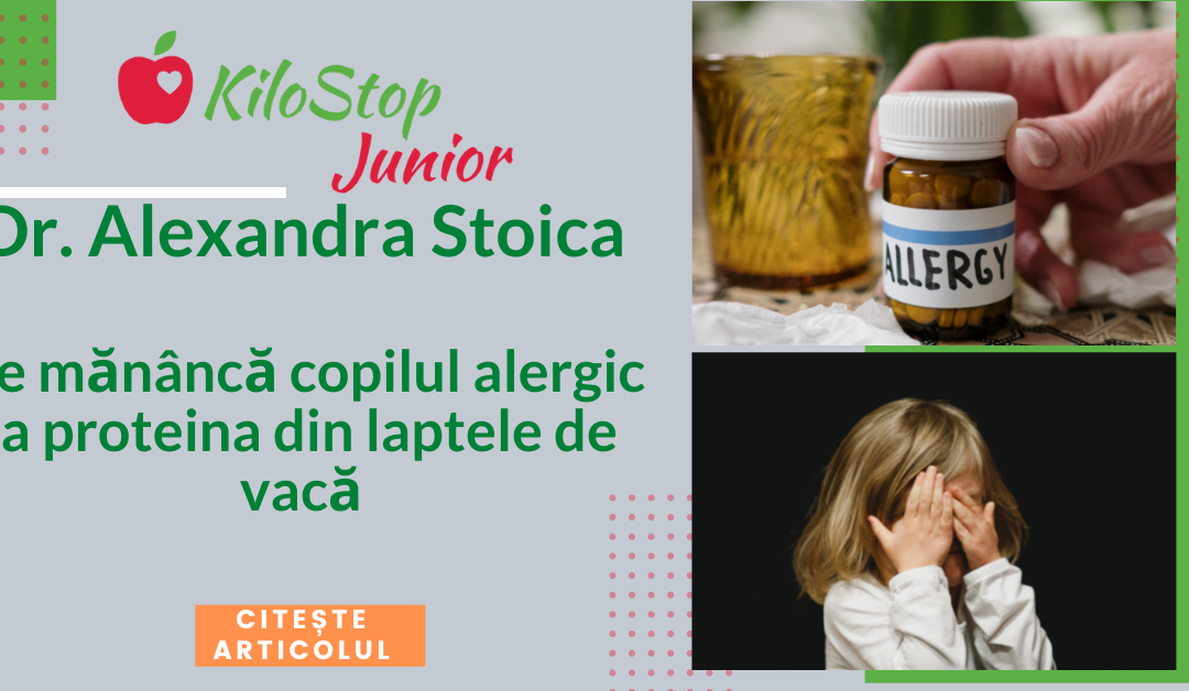 Dr. Alexandra Stoica – Ce mănâncă un copil cu alergie la proteina din laptele de vacă