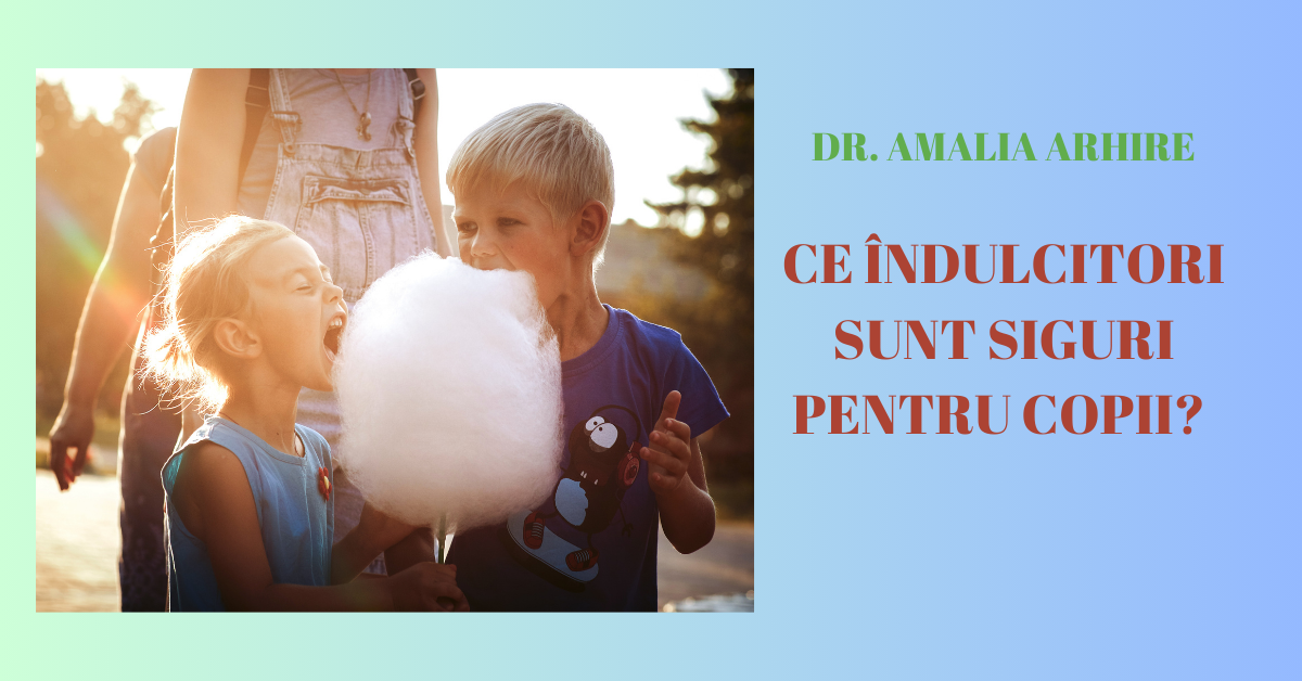 Ce Îndulcitori Sunt Siguri pentru Copii?