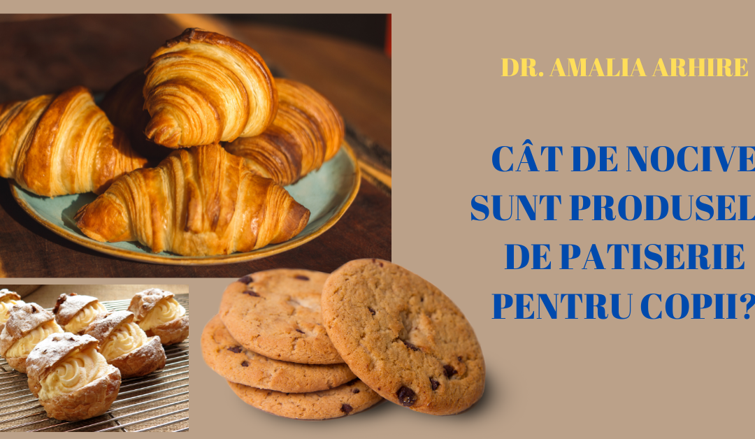 Cât de nocive sunt produsele de patiserie pentru copii?