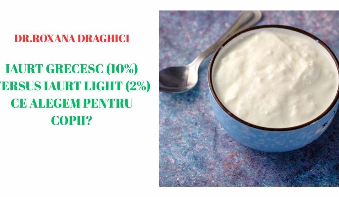 Iaurt grecesc (10%) versus iaurt light (2%) – ce alegem pentru copii?