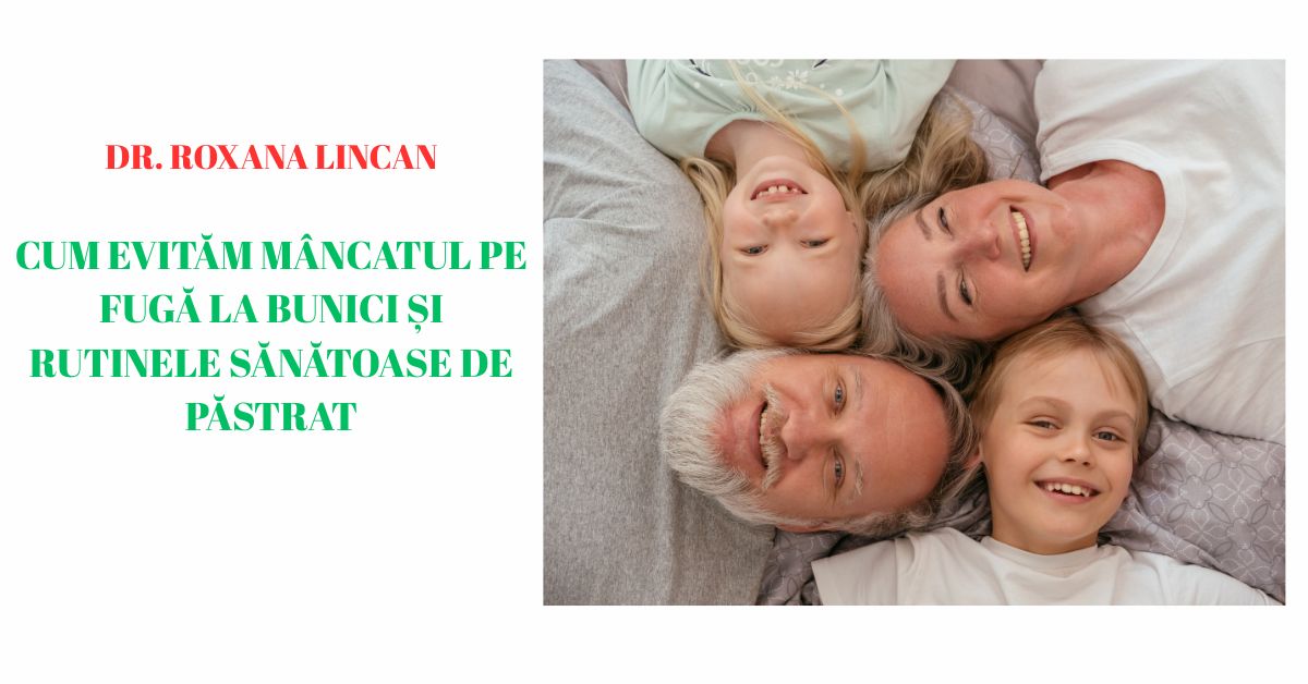 Cum evităm mâncatul pe fugă la bunici și rutinele sănătoase de păstrat