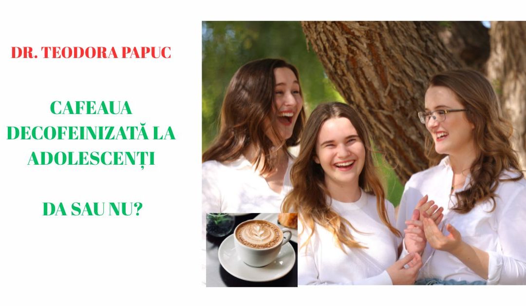 Cafeaua decofeinizată la adolescenți: Da sau nu?
