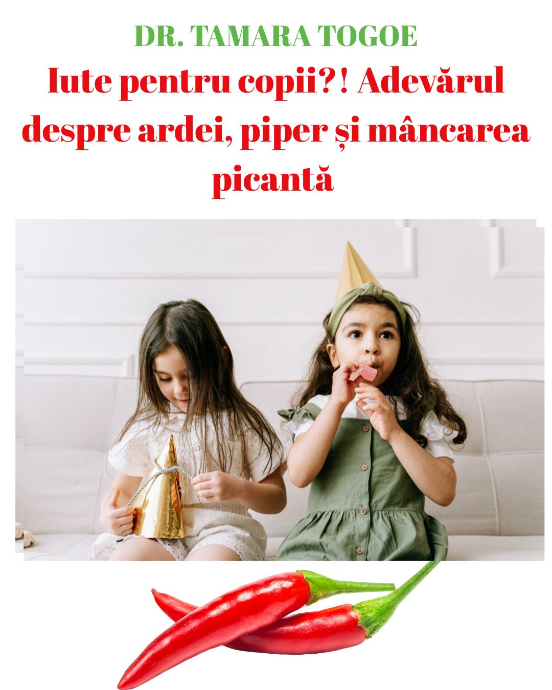 Iute pentru copii?! Adevărul despre ardei, piper și mâncarea picantă