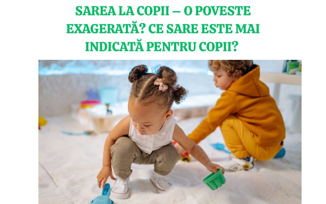 Sarea la copii – o poveste exagerată? Ce sare este mai indicată pentru copii?